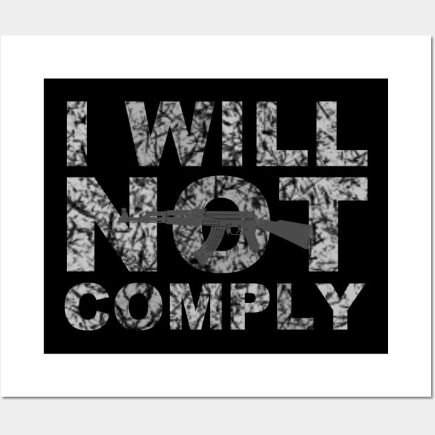 I will not comply ak Wall Art by bumblethebee